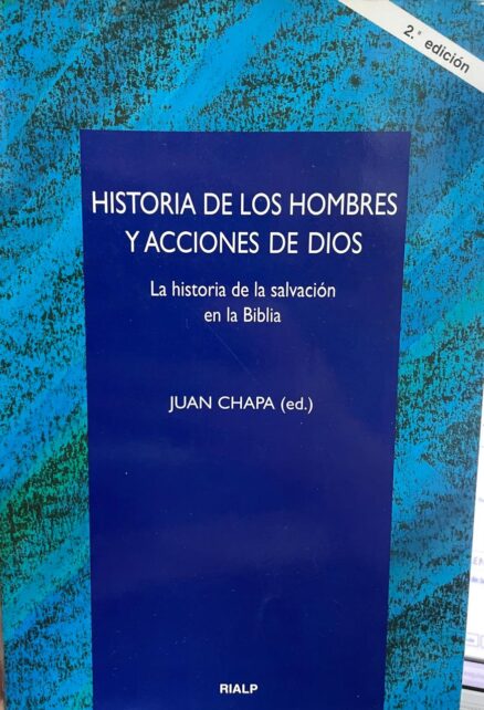 Historia de los hombres y acciones de Dios. La historia de la salvación en la Biblia.