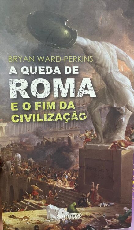 A queda de Roma. E o fim da Civilização.