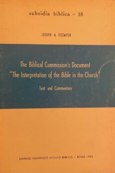 The Biblical Commission's Document "The Interpretation of the Bible in the Church". Text and Commentary.