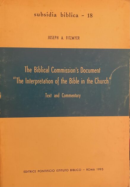The Biblical Commission's Document "The Interpretation of the Bible in the Church". Text and Commentary.