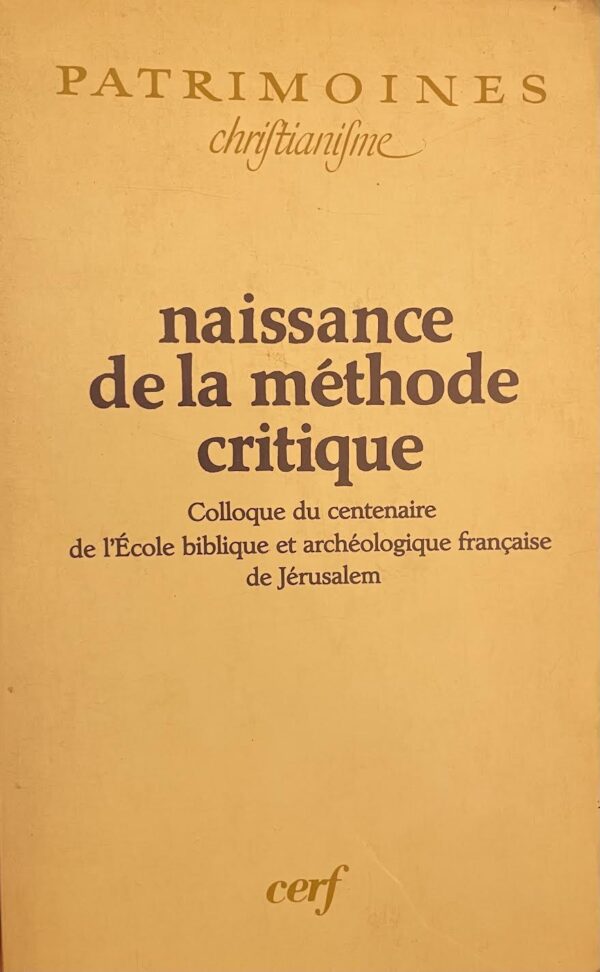 naissance de la méthode critique. Colloque du centenaire de l' École biblique et archéologique française de Jérusalem.