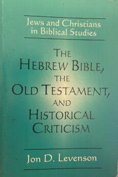 The Hebrew Bible, the Old Testament and Historical Criticism.