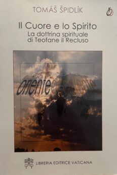 Il Cuore e lo Spirito. La dottrina spirituale di Teofane il Recluso.