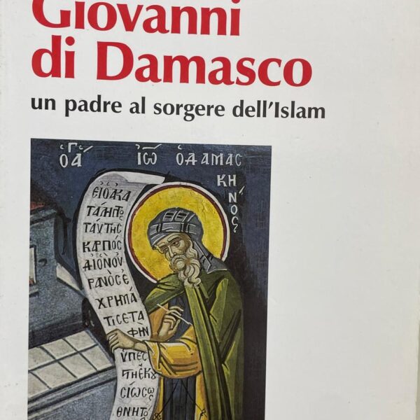 Giovanni di Damasco un Padre al sorgere dell´Islam