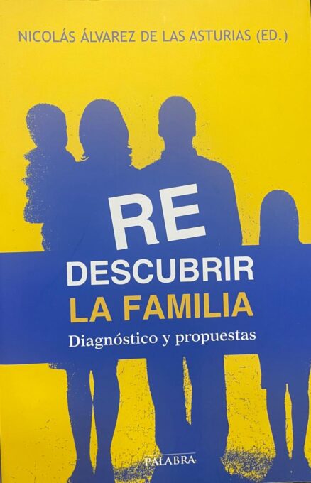 Redescubrir la familia. Diagnóstico y propuestas.