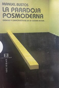 La paradoja posmoderna. Génesis y características de la cultura actual.