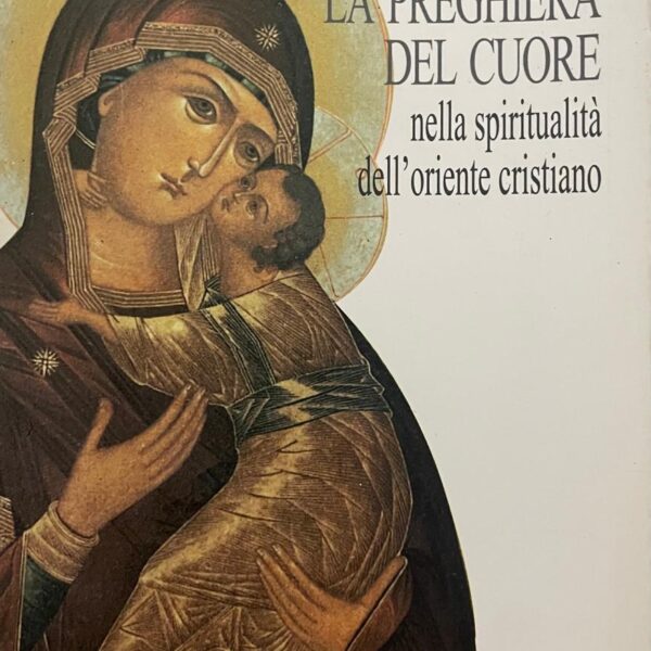 La preghiera del cuore nella spiritualità dell'oriente cristiano