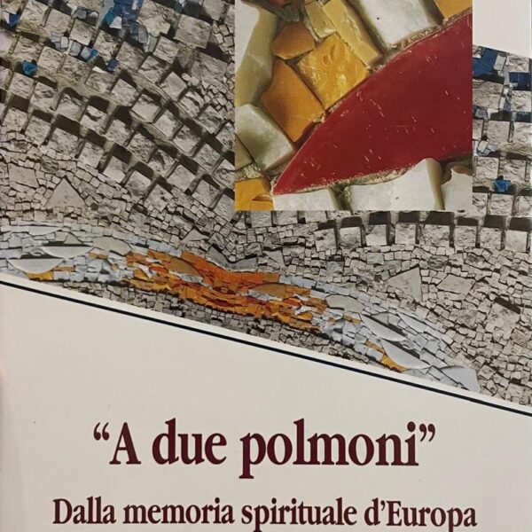 "A due pulmoni". Dalla memoria spirituale d'Europa.