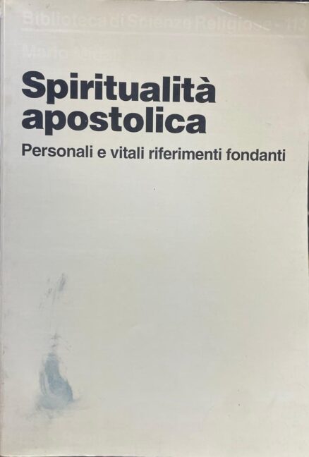 Spiritualità apostolica. Personali e vitali riferimenti fondanti.