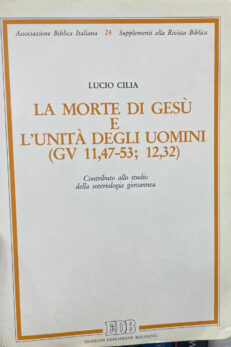 La morte di Gesù e l´unità degli uomini (GV 11,47-53; 12,32). Contributo allo studio della soteriologia giovannea.