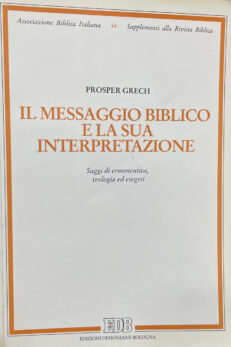Il messaggio biblico e la sua interpretazione. Saggi di ermeneutica, teologia ed esegesi.