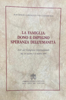 La Famiglia: dono e impegno, speranza dell´umanità. Atti del Congresso Internazionale.