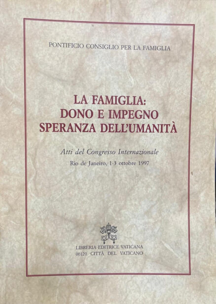 La Famiglia: dono e impegno, speranza dell´umanità. Atti del Congresso Internazionale.