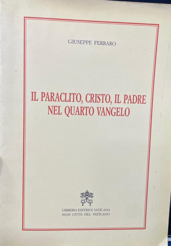 Il Paraclito, Cristo, il Padre nel quarto Vangelo