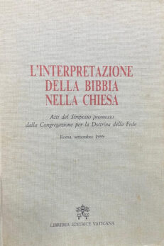 Interpretazione della Bibblia nella Chiesa. Atti del Simposio promosso dalla Congregazione per la Dottrina della Fede.