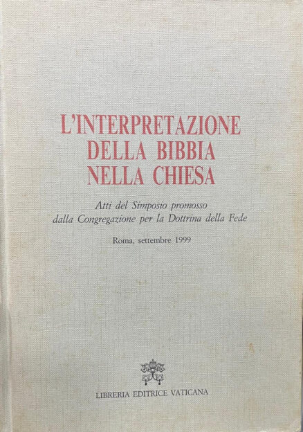 Interpretazione della Bibblia nella Chiesa. Atti del Simposio promosso dalla Congregazione per la Dottrina della Fede.