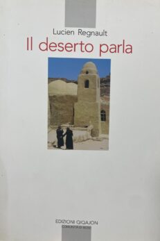 Il deserto parla. Vite nascoste in Dio e aperte al prossimo.