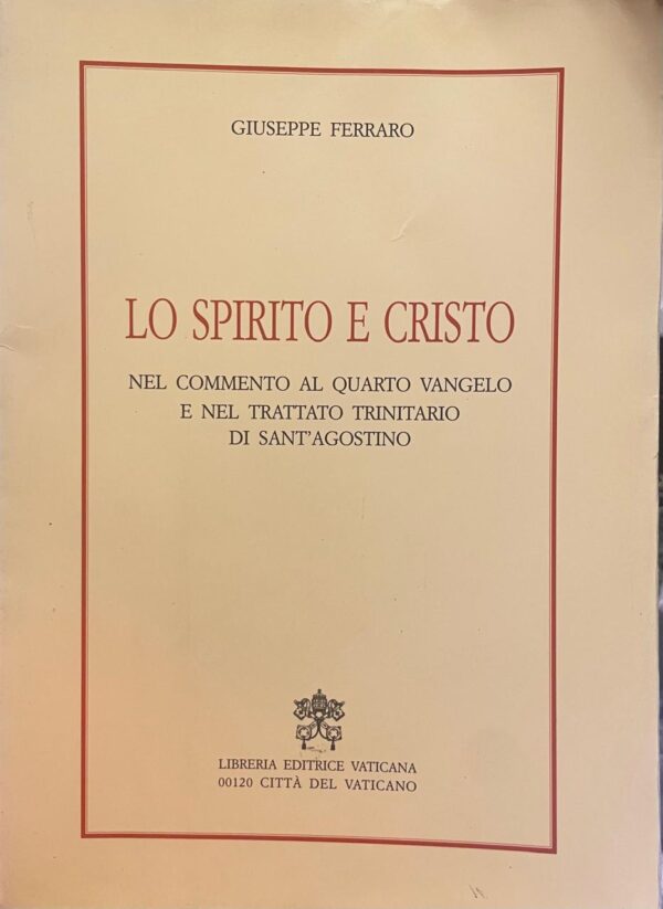 Lo Spirito e Cristo nel commento al Quarto Vangelo e nel Trattato Trinitario di Sant'agostino
