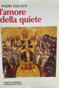 L´amore della quiete. L´esicasmo bizantino tra il XIII e il XV secolo.