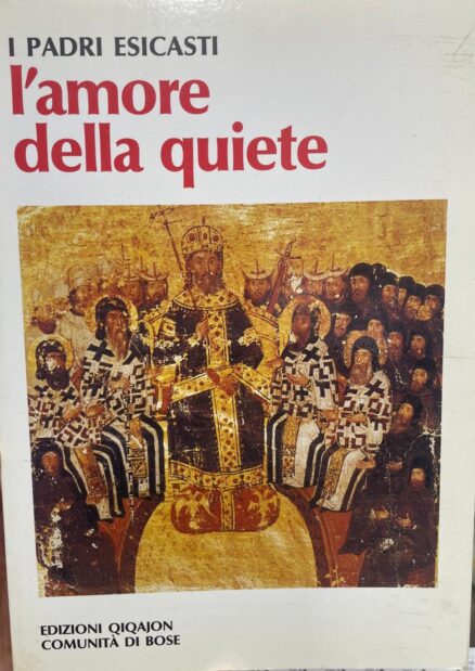 L´amore della quiete. L´esicasmo bizantino tra il XIII e il XV secolo.