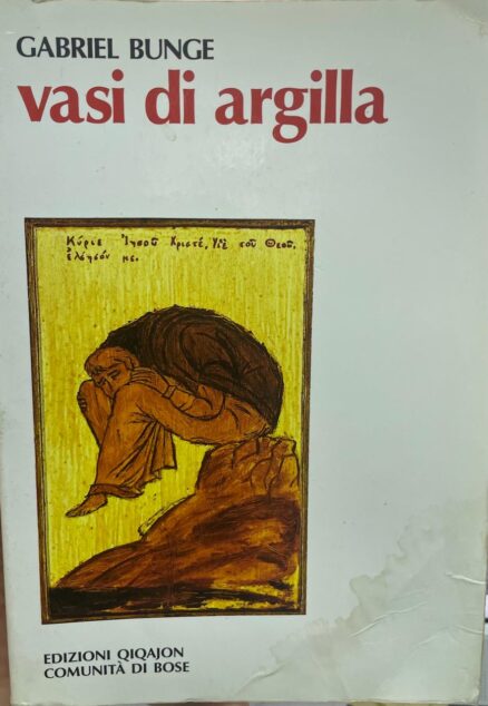 Vasi di argila. La prassi della preghiera personale secondo la tradizione dei santi padri.
