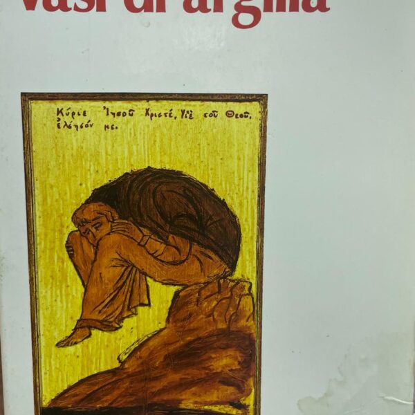 Vasi di argila. La prassi della preghiera personale secondo la tradizione dei santi padri.