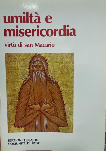 Umiltà e misericordia. Virtù di San Macario.