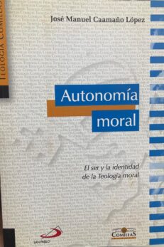 Autonomía moral. El ser y la identidad de la Teología Moral.