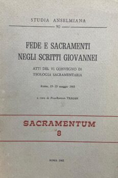 Fede e sacramenti negli scritti Giovannei. Atti del VI Convegno di Teologia Sacramentale.