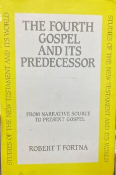 The fourth Gospel and its predecessor. From narrative source to present Gospel.