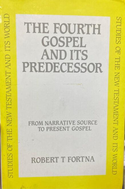 The fourth Gospel and its predecessor. From narrative source to present Gospel.