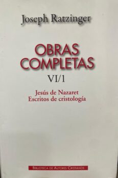 OBRAS COMPLETAS VI/1. Jesús de Nazaret, Escritos de Cristología.