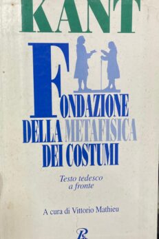 Fondazione della metafisica del costumi. Testo tedesco a fronte.