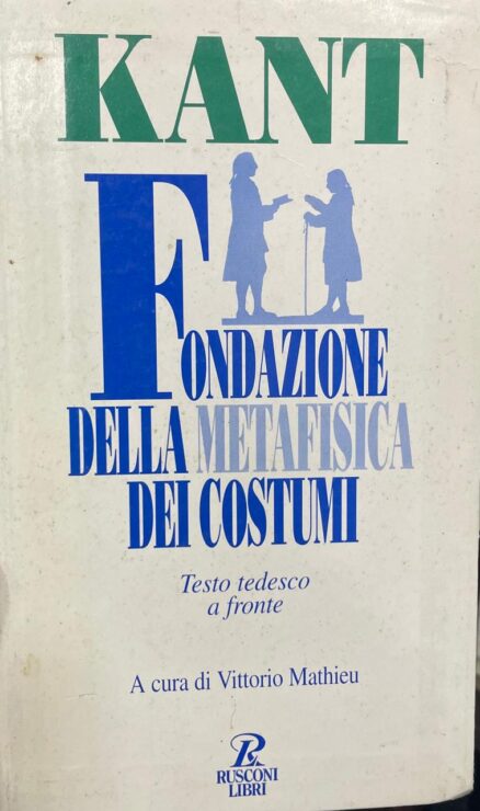 Fondazione della metafisica del costumi. Testo tedesco a fronte.