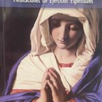 Con María. Meditaciones de Ejercicios Espirituales.
