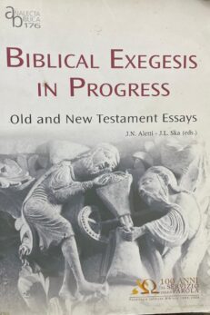 Biblical Exegesis in Progress. Old and New Testament Essays.