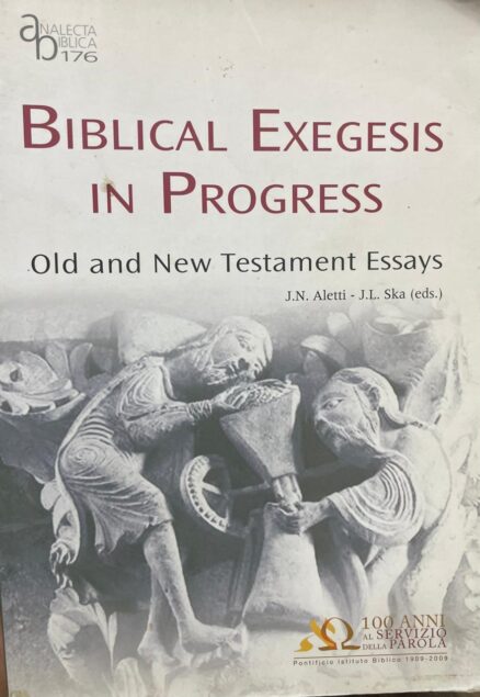 Biblical Exegesis in Progress. Old and New Testament Essays.