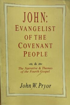 John: the Evangelist of the Covenant People. The narrative and Themes of the Fourth Gospel.