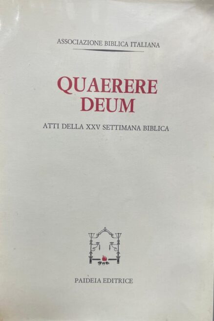 QUAERERE DEUM. Atti della XXV Settimana Biblica.