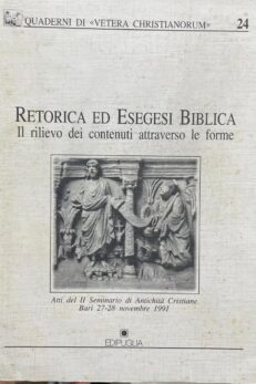 Retorica ed esegesi Biblica. Il rilievo dei contenuti attraverso le forme. Atti del II Seminario di Antichità Cristiane.