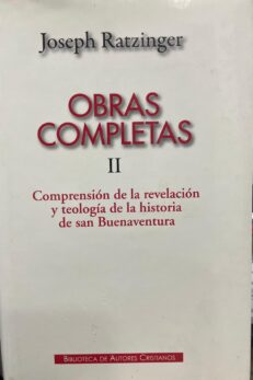 OBRAS COMPLETAS II. Comprensión de la revelación y teología de la historia de san Buenaventura.