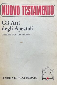 Gli Atti degli Apostoli. Commento di Gustav Stählin.