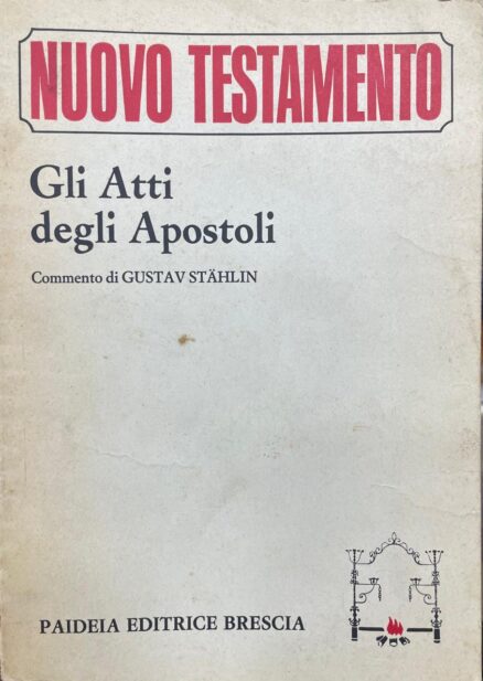 Gli Atti degli Apostoli. Commento di Gustav Stählin.