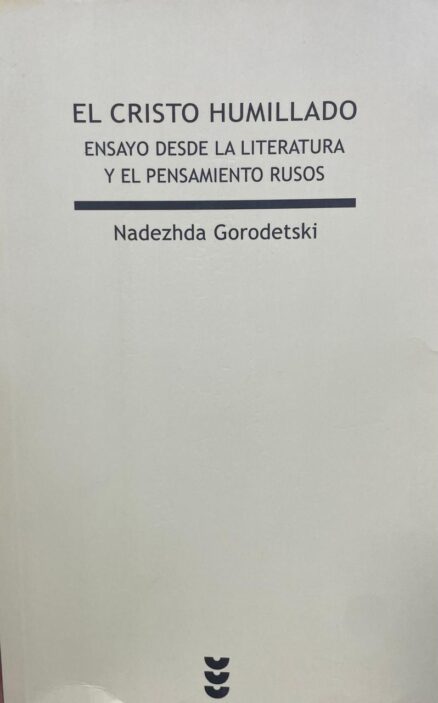 El Cristo humillado. Ensayo desde la literatura y el pensamiento rusos.