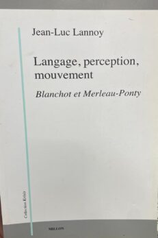 Langage, perception, mouvement. Blanchot et Merleau-Ponty.