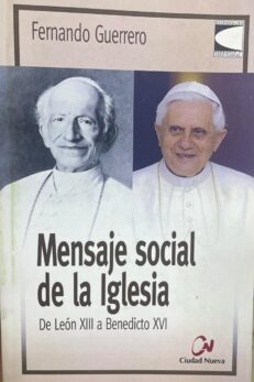Mensaje social de la Iglesia. De León XIII a Benedicto XVI.