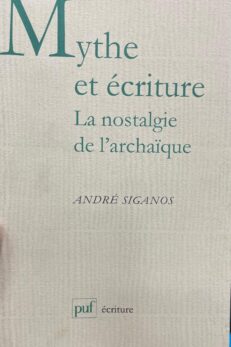 Mythe et écriture. La nostalgie de l´archaïque.