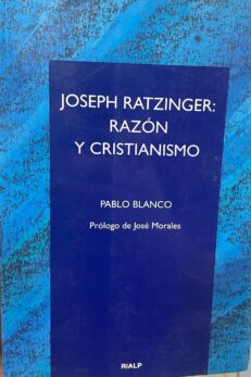 Joseph Ratzinger: razón y cristianismo
