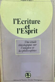 L´Ecriture et l´Esprit. Une étude théologique sur l´exégèse et les philosophies.