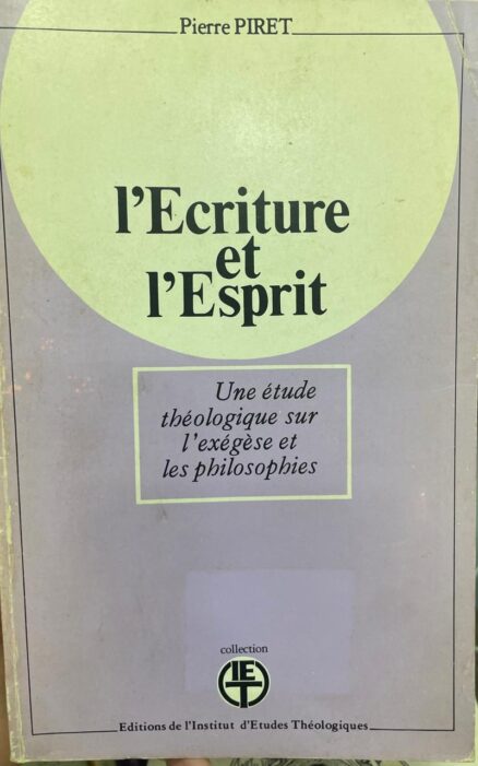 L´Ecriture et l´Esprit. Une étude théologique sur l´exégèse et les philosophies.